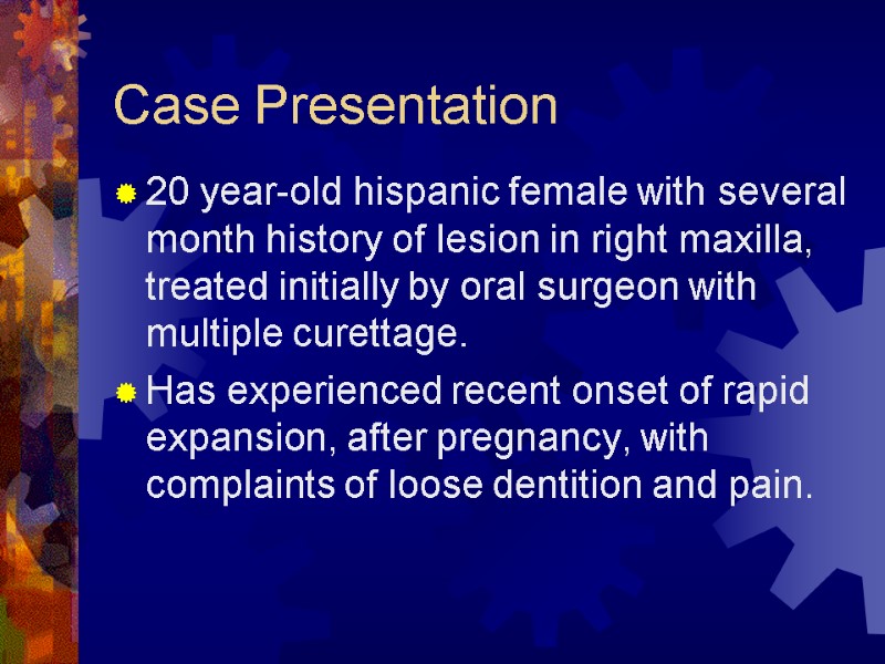 Case Presentation 20 year-old hispanic female with several month history of lesion in right